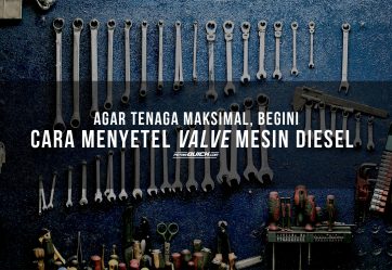 AGAR TENAGA MAKSIMAL, BEGINI CARA MENYETEL VALVE MESIN DIESEL