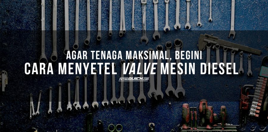 AGAR TENAGA MAKSIMAL BEGINI CARA MENYETEL VALVE MESIN 