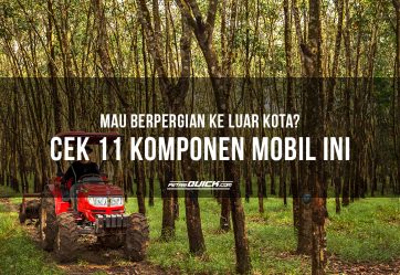 MAU BERPERGIAN KE LUAR KOTA? CEK 11 KOMPONEN MOBIL INI