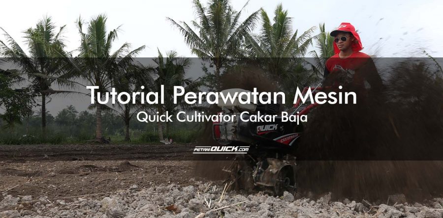 TUTORIAL PERAWATAN MESIN QUICK CULTIVATOR CAKAR BAJA