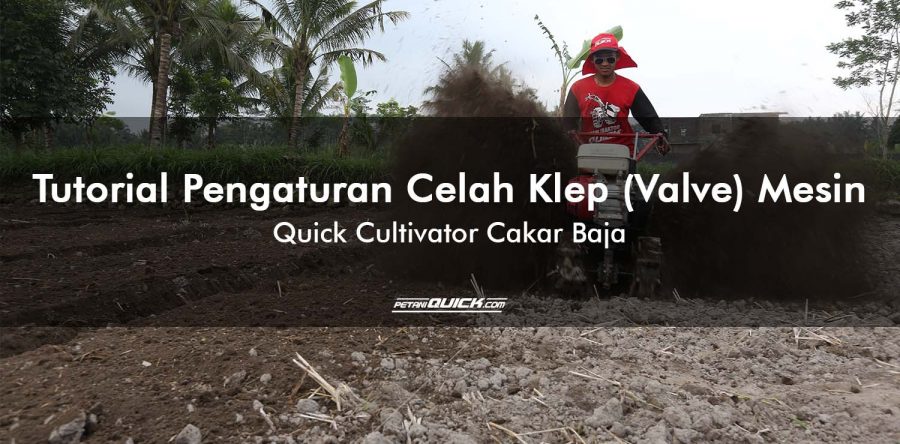 TUTORIAL PENGATURAN CELAH KLEP (VALVE) MESIN QUICK CULTIVATOR CAKAR BAJA