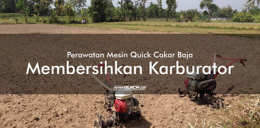 Perawatan Mesin Quick Cakar Baja: Membersihkan Karburator