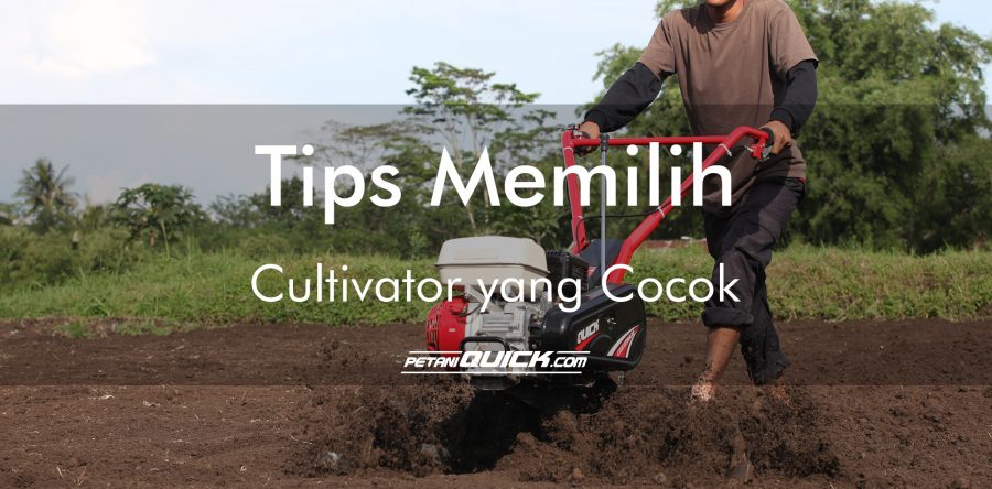 TIPS MEMILIH CULTIVATOR YANG COCOK