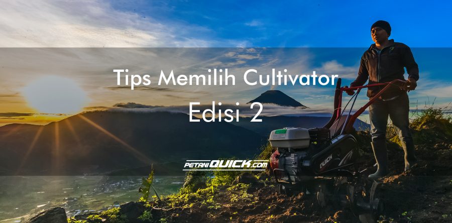 TIPS MEMILIH KULTIVATOR (Edisi 2)