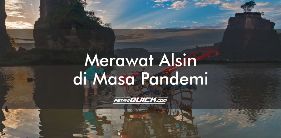 MELAKUKAN PERAWATAN ALAT PERTANIAN SELAMA PANDEMI