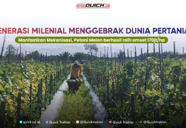 GENERASI MILENIAL MENGGEBRAK DUNIA PERTANIAN: Manfaatkan Mekanisasi, Petani Melon Berhasil Raih Omzet 170jt/ha